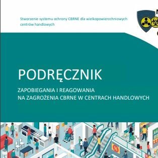 PODRĘCZNIK ZAPOBIEGANIA I REAGOWANIA NA ZAGROŻENIA CBRNE W CENTRACH HANDLOWYCH