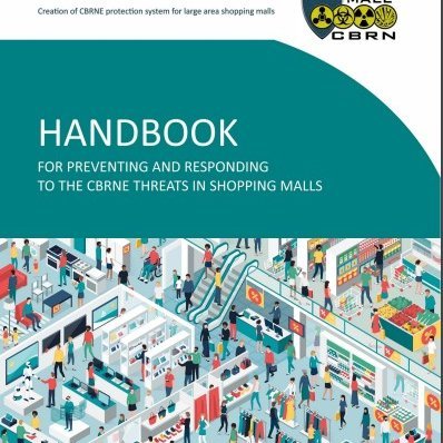 HANDBOOK FOR PREVENTING AND RESPONDING TO THE CBRNE THREATS IN SHOPPING MALLS	